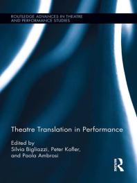 Theatre Translation In Performance Silvia Bigliazzi Paola Ambrosi Peter Kofler