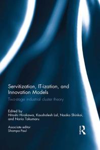 Servitization Itization And Innovation Models Twostage Industrial Cluster Theory 1st Edition Hitoshi Hirakawa Kaushalesh Lal Shinkai Naoko Norio Tokumaru