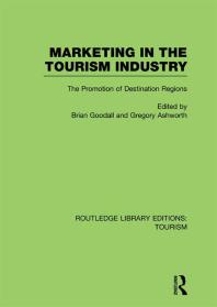 Marketing In The Tourism Industry Rle Tourism The Promotion Of Destination Regions Brian Goodall Gregory Ashworth