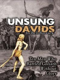 Unsung Davids Ten Men Who Battled Goliath Without Glory Ben Barrack