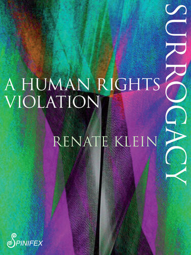Surrogacy A Human Rights Violation Renate Klein