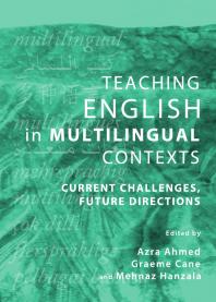 Teaching English In Multilingual Contexts Current Challenges Future Directions 1st Edition Azra Ahmed Graeme Cane Mehnaz Hanzala