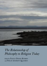 The Relationship Of Philosophy To Religion Today 1st Edition Paolo Diego Bubbio Philip Andrew Quadrio