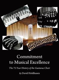 Commitment To Musical Excellence The 75 Year History Of The Gustavus Choir 1st Edition David Holdhusen