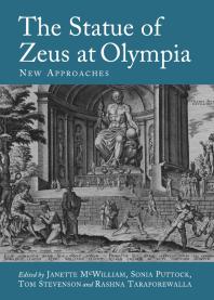 The Statue Of Zeus At Olympia New Approaches 1st Edition Janette Mcwilliam Sonia Puttock Tom Stevenson Rashna Taraporewalla