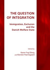 The Question Of Integration Immigration Exclusion And The Danish Welfare State 1st Edition Karen Fog Olwig