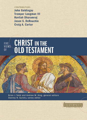 Five Views Of Christ In The Old Testament Genre Authorial Intent And The Nature Of Scripture Zondervan