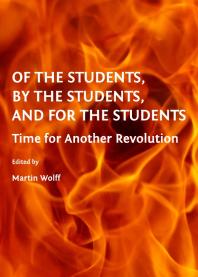 Of The Students By The Students And For The Students Time For Another Revolution 1st Edition Martin Wolff