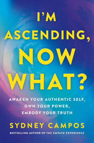 Im Ascending Now What Awaken Your Authentic Self Own Your Power Embody Your Truth Sydney Campos