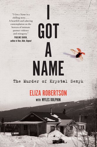I Got A Name The Murder Of Krystal Senyk Eliza Robertson Myles Dolphin