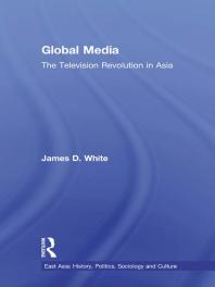 Global Media The Television Revolution In Asia 1st Edition James D White