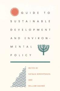 Guide To Sustainable Development And Environmental Policy 1st Edition William L Ascher Natalia Mirovitskaya Helen Corbett Susanne Swibold