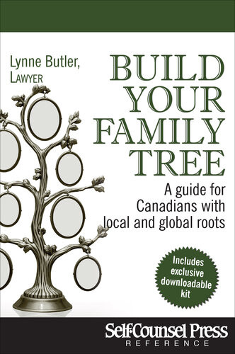 Build Your Family Tree A Guide For Canadians With Local Global Roots Lynne Butler