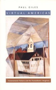 Virtual Americas Transnational Fictions And The Transatlantic Imaginary 1st Edition Paul Giles Donald E Pease