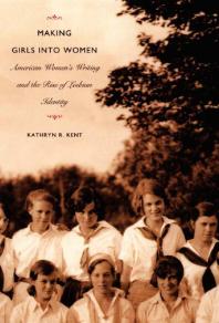 Making Girls Into Women American Womens Writing And The Rise Of Lesbian Identity 1st Edition Kathryn R Kent Michle Aina Barale Jonathan Goldberg Michael Moon Eve Kosofsky Sedgwick