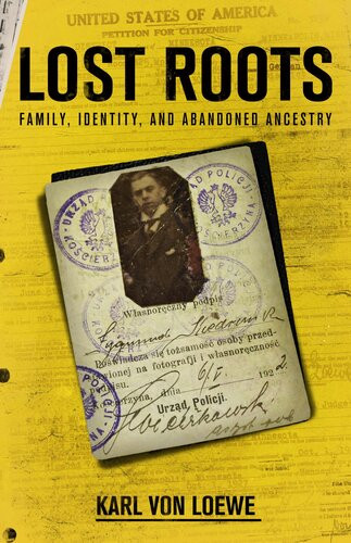 Lost Roots Family Identity And Abandoned Ancestry Karl Von Loewe