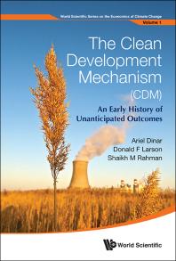 The Clean Development Mechanism Cdm An Early History Oo Unanticipated Outcomes Ariel Dinar Donald F Larson Shaikh Mahfuzur Rahman