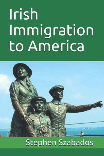 Irish Immigration To America Stephen Szabados