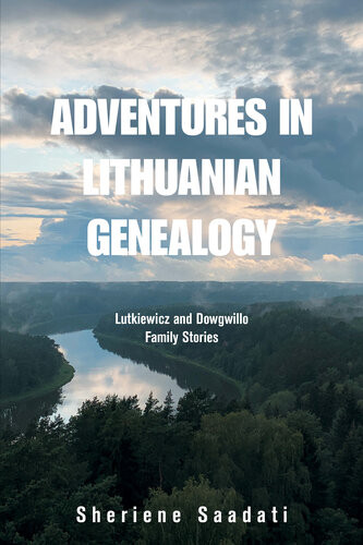 Adventures In Lithuanian Genealogy Lutkiewicz And Dowgwillo Family Stories Sheriene Saadati