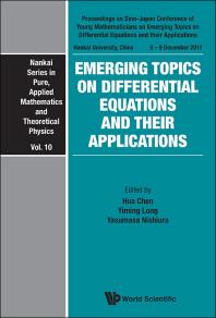 Emerging Topics On Differential Equations And Their Applications Proceedings On Sinojapan Conference Of Young Mathematicians Proceedings On Sinojapan Conference Of Young Mathematicians Yiming Long Hua Chen Yasumasa Nishiura