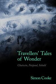 Travellers Tales Of Wonder Chatwin Naipaul Sebald 1st Edition Simon Cooke