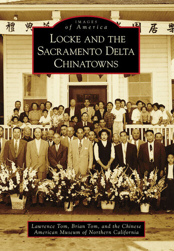 Locke And The Sacramento Delta Chinatowns Lawrence Tom Brian Tom