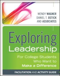 Exploring Leadership For College Students Who Want To Make A Difference 3rd Edition Wendy Wagner Daniel T Ostick And Associates