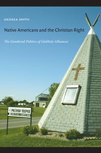 Native Americans And The Christian Right The Gendered Politics Of Unlikely Alliances 1st Edition Andrea Smith