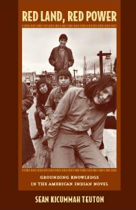 Red Land Red Power Grounding Knowledge In The American Indian Novel 1st Edition Sean Kicummah Teuton Donald E Pease