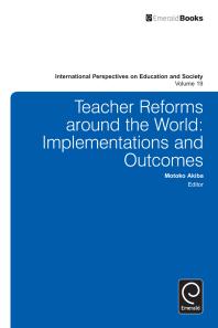 Teacher Reforms Around The World Implementations And Outcomes Motoko Akiba Alexander W Wiseman Alexander W Wiseman