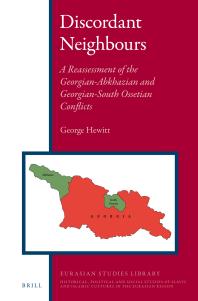 Discordant Neighbours A Reassessment Of The Georgianabkhazian And Georgiansouth Ossetian Conflicts 1st Edition B George Hewitt