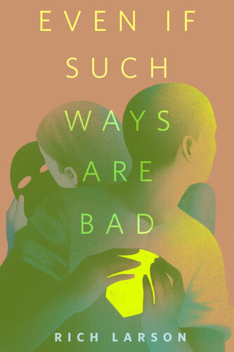 Even If Such Ways Are Bad A Torcom Original Rich Larson