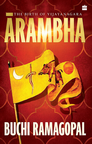 Arambha The Birth Of Vijayanagara Buchi Ramagopal