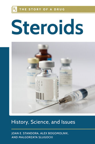 Steroids History Science And Issues Joan E Standora Alex Bogomolnik Malgorzata Slugocki