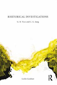 Rhetorical Investigations G B Vico And C G Jung Leslie Gardner