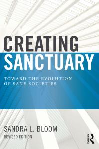 Creating Sanctuary Toward The Evolution Of Sane Societies Revised Edition 2nd Edition Sandra L Bloom