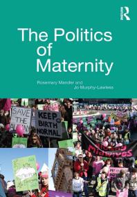 The Politics Of Maternity Rosemary Mander Jo Murphylawless