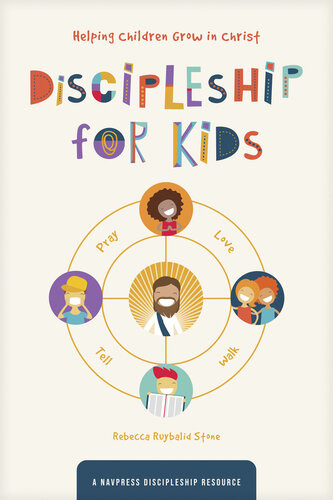 Discipleship For Kids The Navigators Rebecca Ruybalid Stone