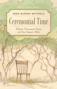 Ceremonial Time Fifteen Thousand Years On One Square Mile John Hanson Mitchell