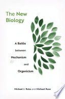 The New Biology A Battle Between Mechanism And Organicism Michael J Reiss