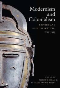 Modernism And Colonialism British And Irish Literature 18991939 1st Edition Richard Begam Michael Moses Nicholas Daly
