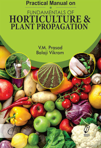 Practical Manual On Fundamentals Of Horticulture And Plant Propagation V M Prasad Balaji Vikram
