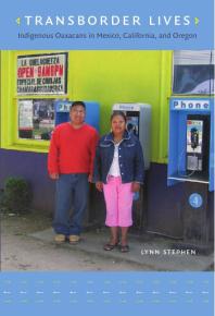 Transborder Lives Indigenous Oaxacans In Mexico California And Oregon 1st Edition Lynn Stephen