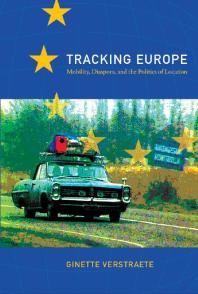 Tracking Europe Mobility Diaspora And The Politics Of Location 1st Edition Ginette Verstraete
