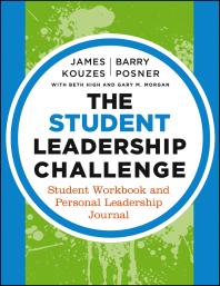 The Student Leadership Challenge Student Workbook And Personal Leadership Journal 3rd Edition James M Kouzes Barry Z Posner Beth High Gary M Morgan