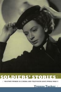 Soldiers Stories Military Women In Cinema And Television Since World War Ii 1st Edition Yvonne Tasker