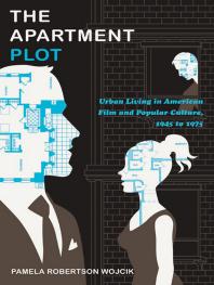 The Apartment Plot Urban Living In American Film And Popular Culture 1945 To 1975 1st Edition Pamela Robertson Wojcik