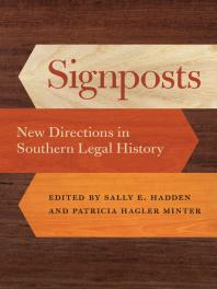 Signposts New Directions In Southern Legal History 1st Edition Alfred L Brophy Peter Wallenstein Charles L Zelden Christopher Schmidt Christopher Waldrep Cynthia Nicoletti Jennifer M Spear Jessica Lowe Laura F Edwards Lisa Lindquist Dorr