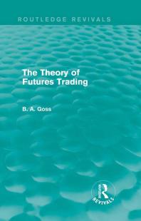 The Theory Of Futures Trading Routledge Revivals Barry Goss