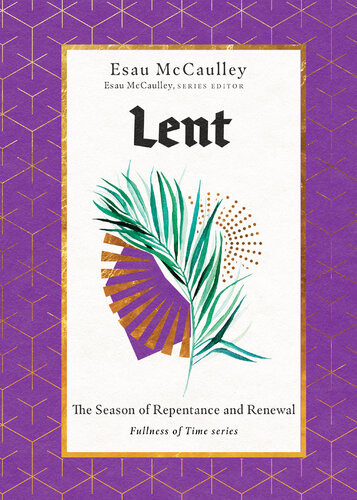 Lent The Season Of Repentance And Renewal Esau Mccaulley